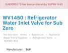 Supco WV1450 Refrigerator Water Inlet Valve For Subzero. Fixed Price $39.99.
