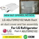 New Oem Lg Refrigerator Air Multi Duct Cover & Fan Assembly # ADJ73992102. Fixed Price $79.80.