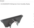 Lg Refrigerator Cover Assembly Display (ACQ30450701 ). Fixed Price $65.00.