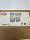 Genuine Oem Whirlpool Fsp W10188389 Refrigerator Freezer Evaporator Fan Motor. Fixed Price $30.39.