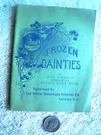 1899 Cookbook "frozen Dainties - White Mountain Freezer Nashua, N.h." Ice Cream. Fixed Price $12.50.