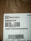 Frigidaire/electrolux Control Board (main) With Housing #5304537474. Fixed Price $99.00.