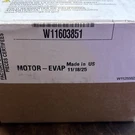 Brand New!! Oem Whirlpool Refrigerator Evaporator Fan Motor Part# W11603851. Fixed Price $29.99.