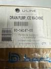 + New Uline Ice Machine Drain Pump Part # 80-54147-00. Fixed Price $680.00.
