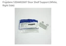 Frigidaire 5304402687 Door Shelf Support (white, Right Side). Fixed Price $21.68.