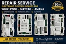 W11603811 Control Board Repair Service For Whirlpool Maytag Amana White 90-DAY. Fixed Price $70.00.