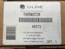New Oem 68073 Uline Thermistor Subs Part # 80-54006-00. Fixed Price $35.00.