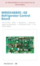 WR55X30806 Replaced By (WR55X30805) Main Control Board For Refrigerator. Fixed Price $99.95.
